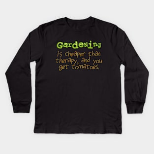 Gardening is cheaper than therapy Kids Long Sleeve T-Shirt